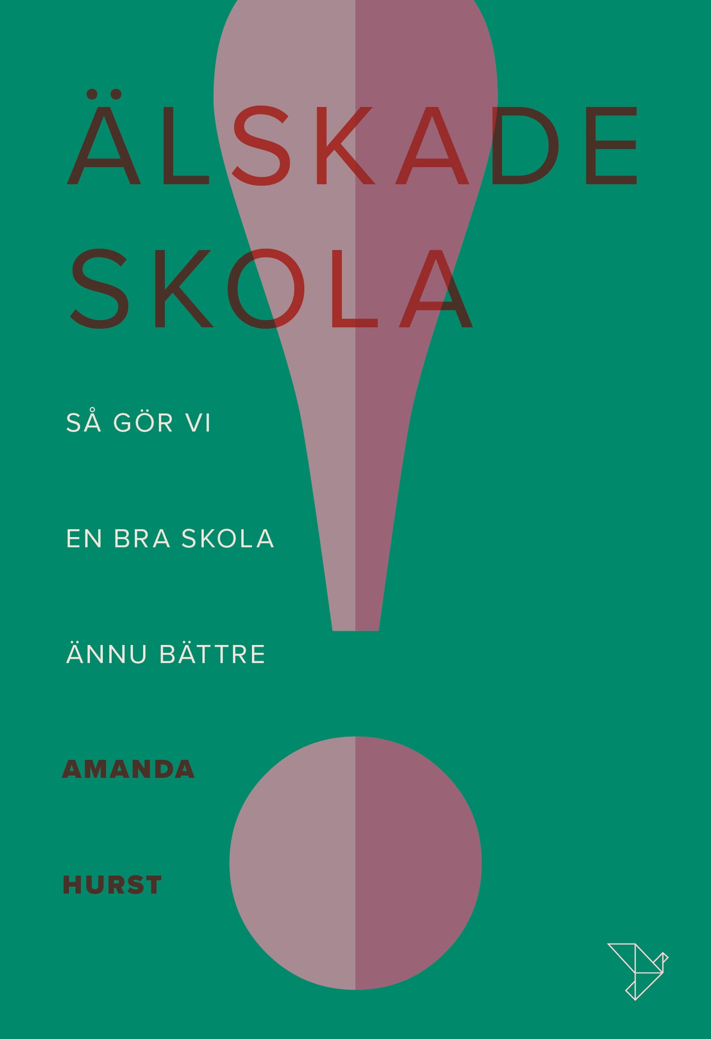Hurst, Amanda | Älskade skola : Så gör vi en bra skola ännu bättre