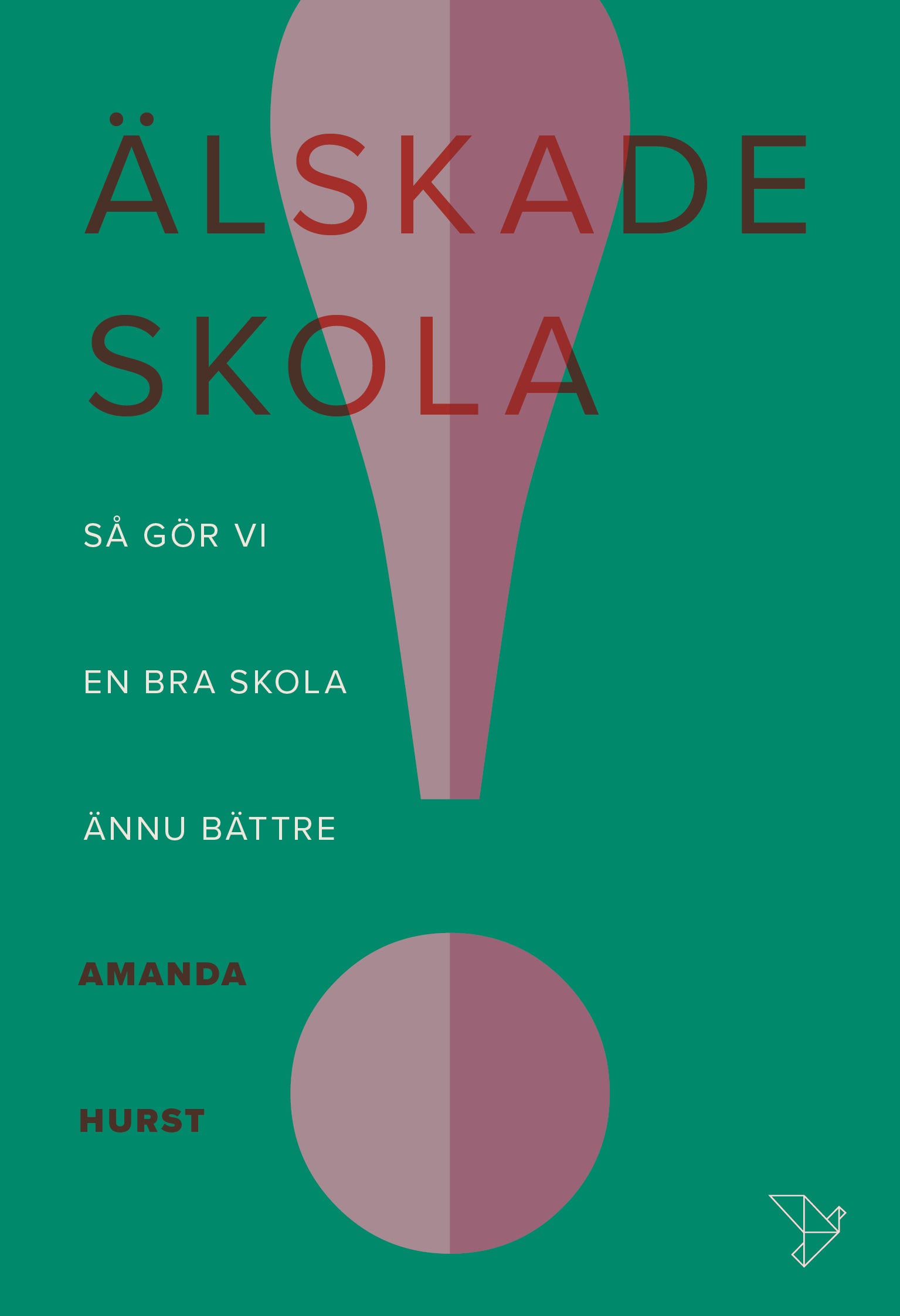 Hurst, Amanda | Älskade skola : Så gör vi en bra skola ännu bättre