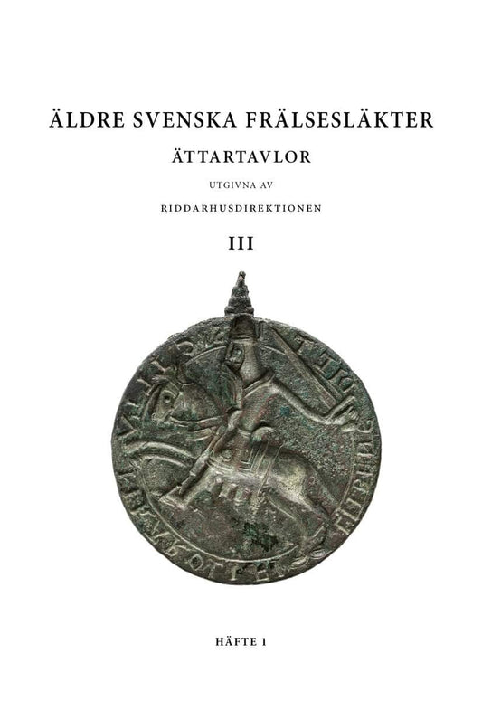 Axelsson, Roger | Winroth, Anders | Janzon, Kaj | Äldre svenska frälsesläkter : Ättartavlor Bd. 3, Häfte 1