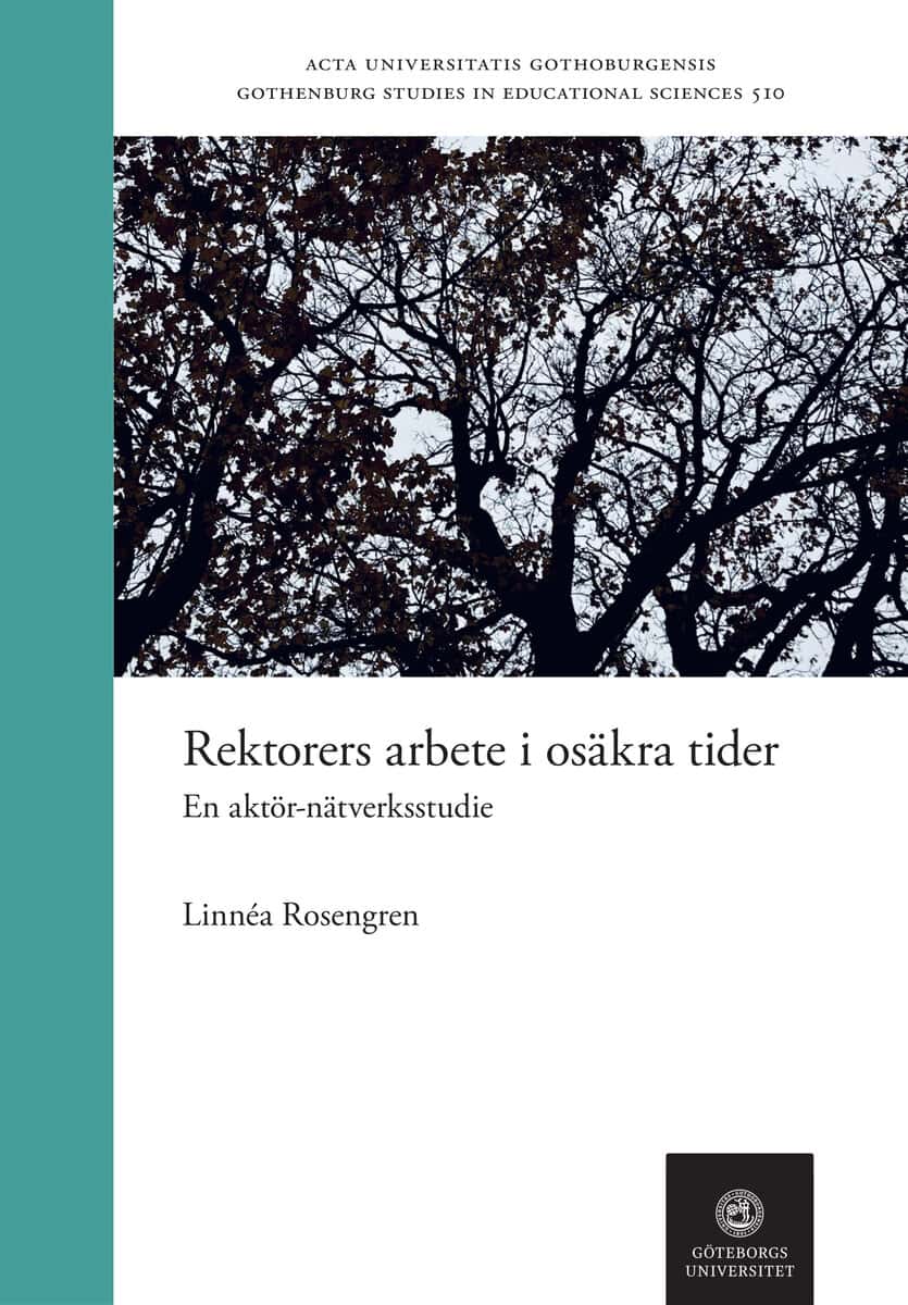 Rosengren, Linnéa | Rektorers arbete i osäkra tider : En aktör-nätverksstudie