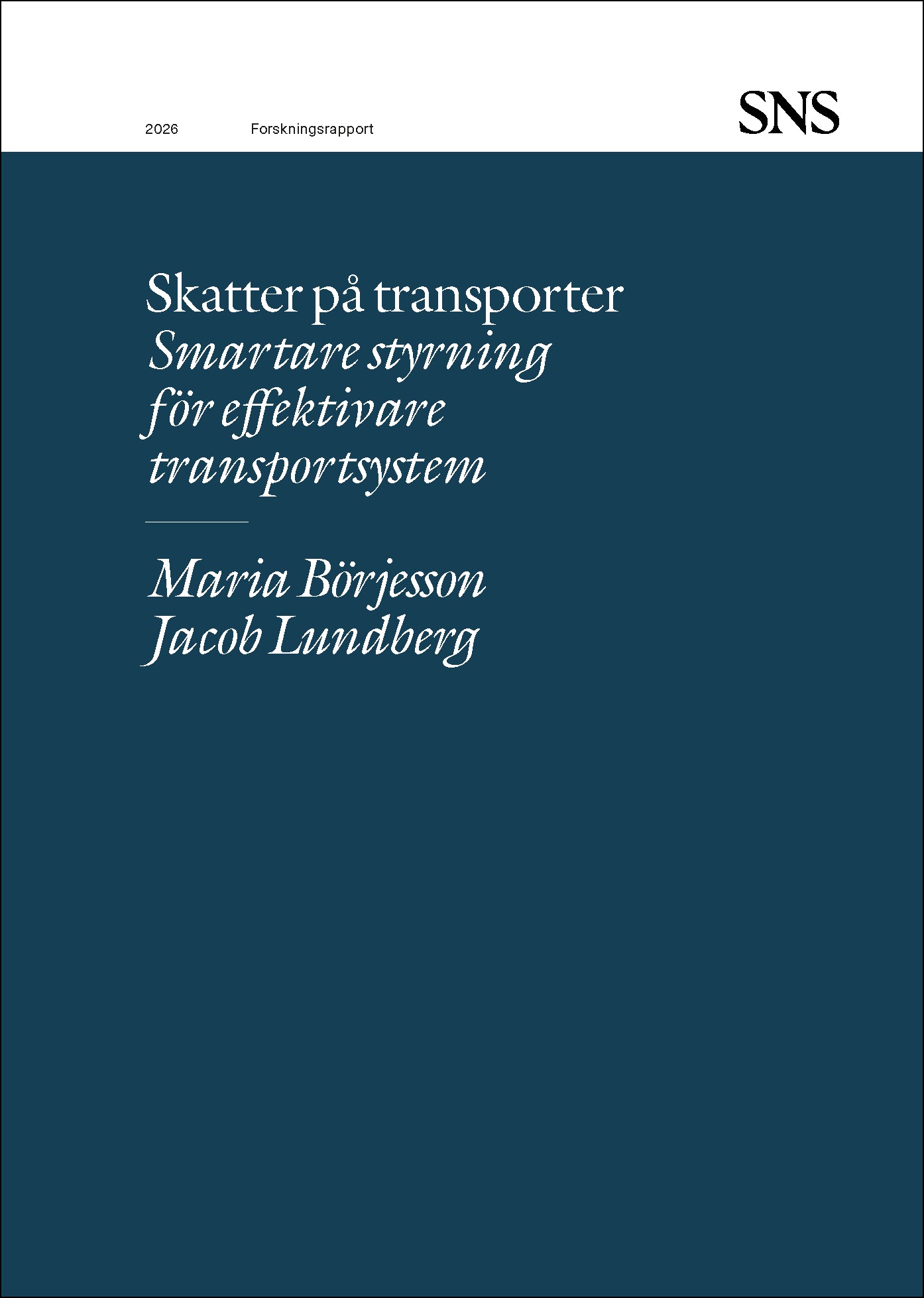 Börjesson, Maria | Lundberg, Jacob | Skatter på transporter : Smartare styrning för effektivare transportsystem