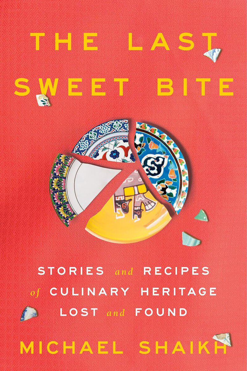 Shaikh, Michael | The Last Sweet Bite : Stories and Recipes of Culinary Heritage Lost and Found