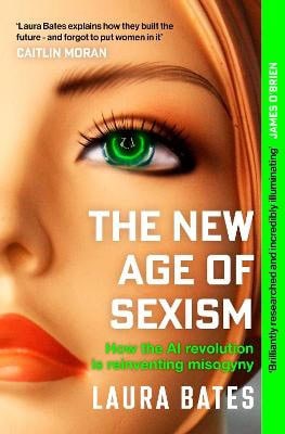 Bates, Laura | The New Age of Sexism