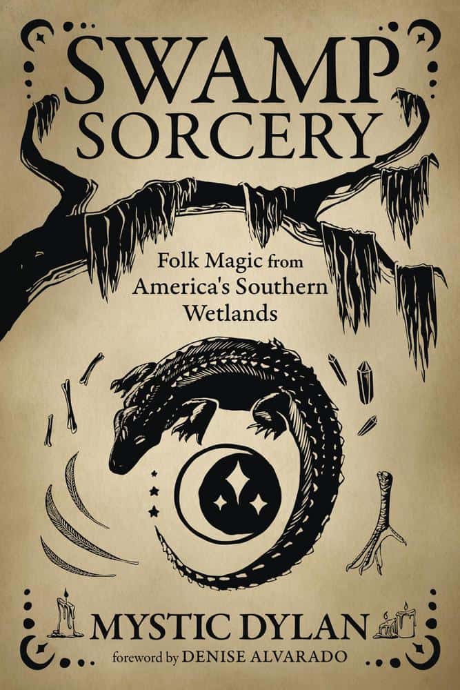Dylan, Mystic | Swamp Sorcery : Folk Magic from America's Southern Wetlands