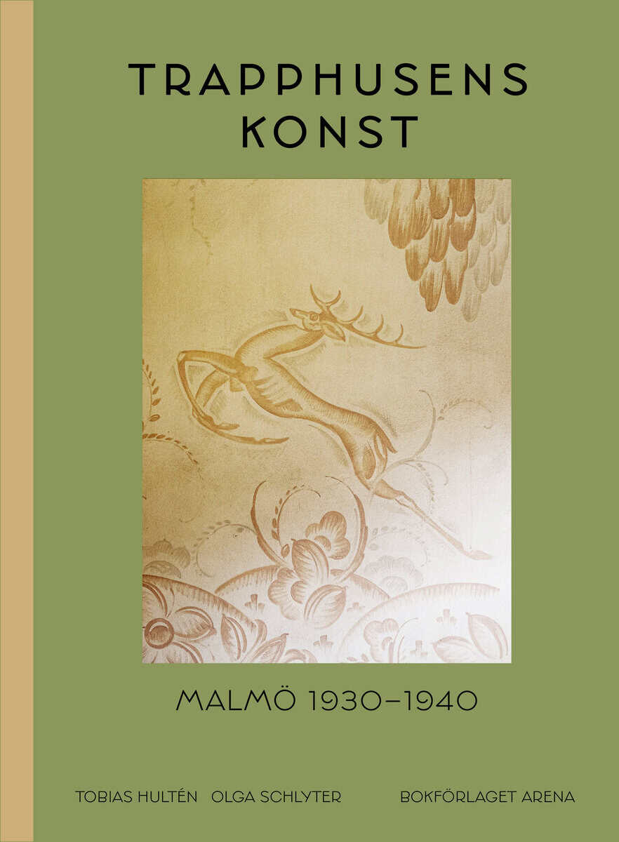 Hultén, Tobias | Schlyter, Olga | Qvarnström, Ludwig | Trapphusens konst : Malmö 1930-1940