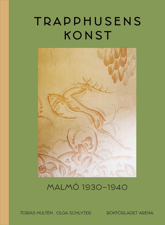 Hultén, Tobias | Schlyter, Olga | Qvarnström, Ludwig | Trapphusens konst : Malmö 1930-1940