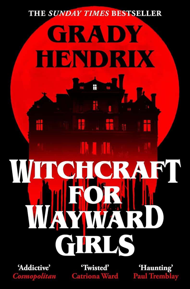 Hendrix, Grady | Witchcraft for Wayward Girls
