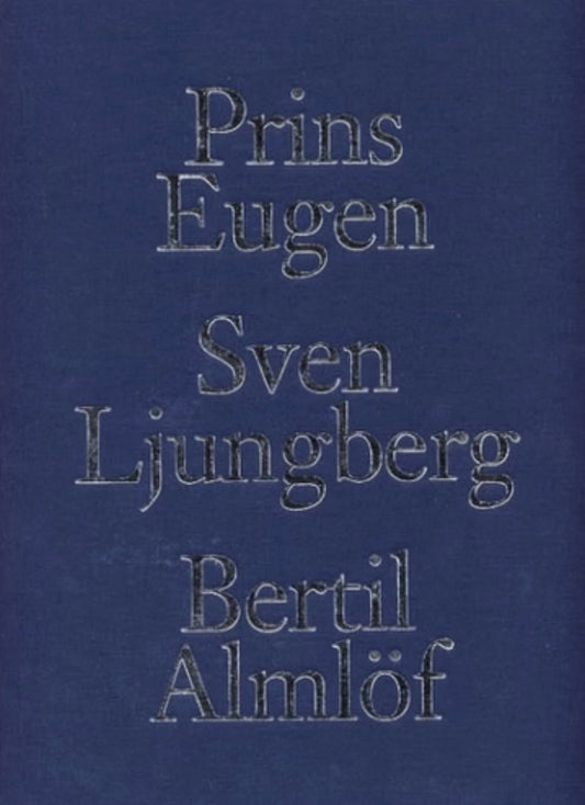 Wistman, Christina G. | Linde, Ulf | Lindgren, Torgny | Prins Eugen, Sven Ljungberg, Bertil Almlöf : Landskapsmålare
