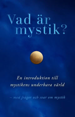 Åredal, Åke | Vad är mystik? : En introduktion till  mystikens underbara värld