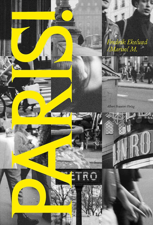 Ekelund, Fredrik | Paris! : En dagbok (1973–2023)
