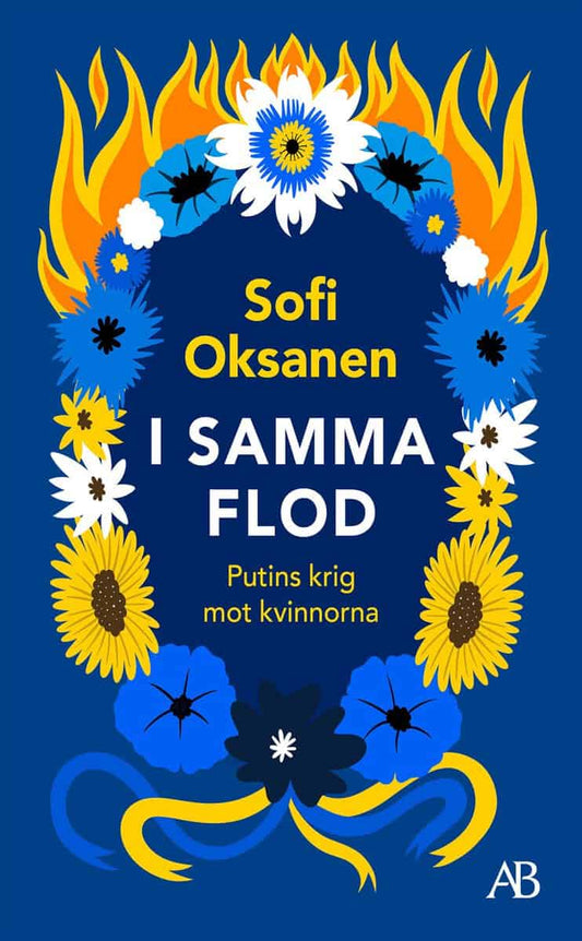 Oksanen, Sofi | I samma flod : Putins krig mot kvinnorna