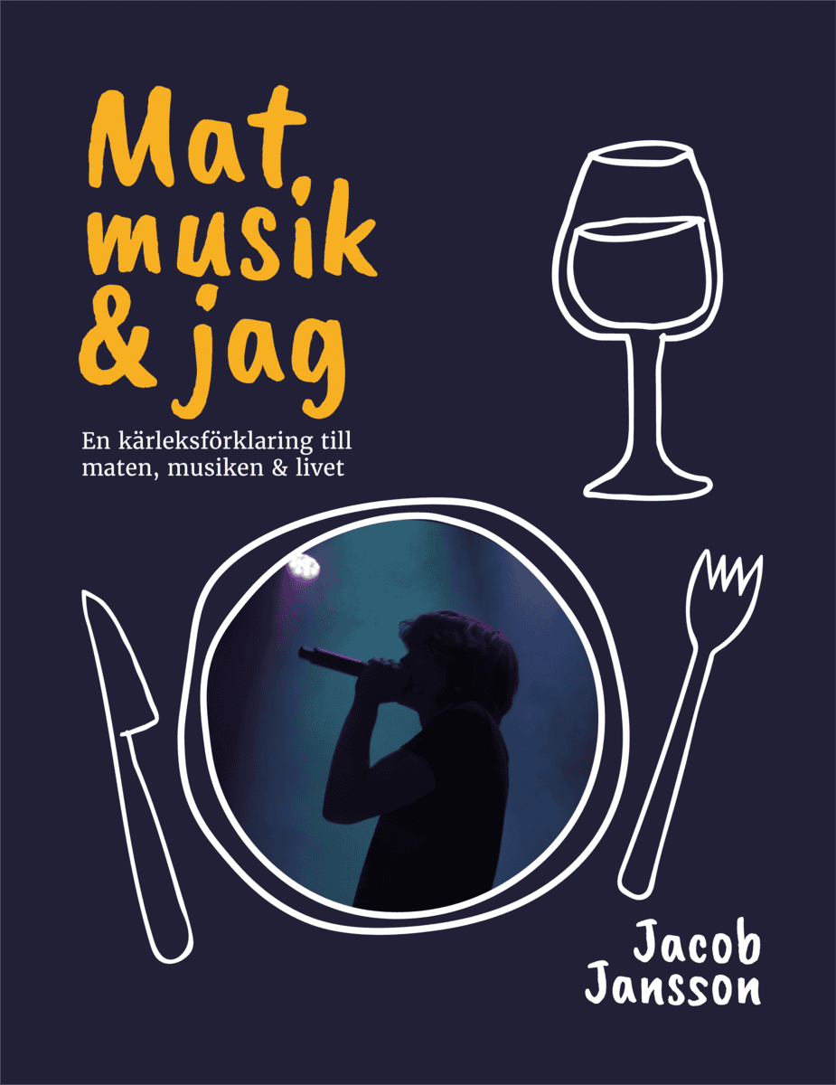 Jansson, Jacob | Mat, musik & jag : En kärleksförklaring till maten, musiken och livet
