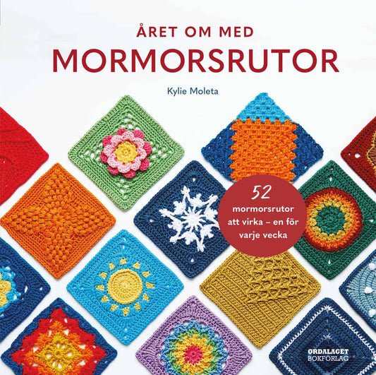 Moleta, Kylie | Året om med mormorsrutor : 52 mormorsrutor att virka - en för varje vecka