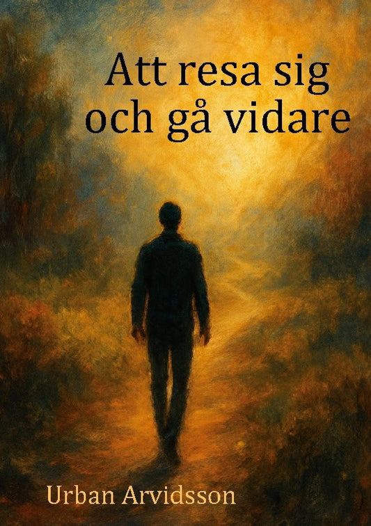 Arvidsson, Urban | Att resa sig och gå vidare