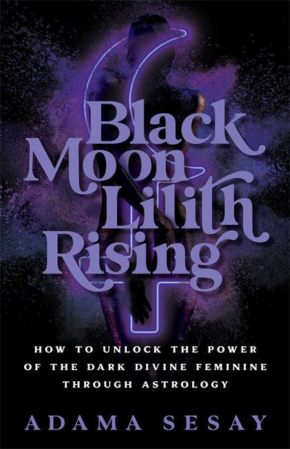 Sesay, Adama | Black Moon Lilith Rising