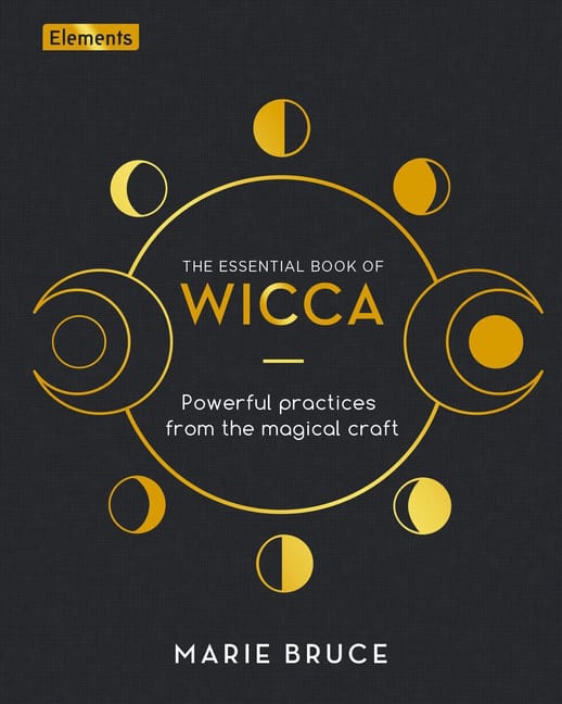 Bruce, Marie | ESSENTIAL BOOK OF WICCA : Powerful Practices From The Magical Craft (H)