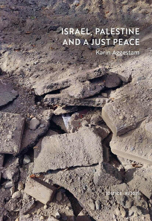 Aggestam, Karin | Israel, Palestine and a just peace (RJ 2025 : Justice)