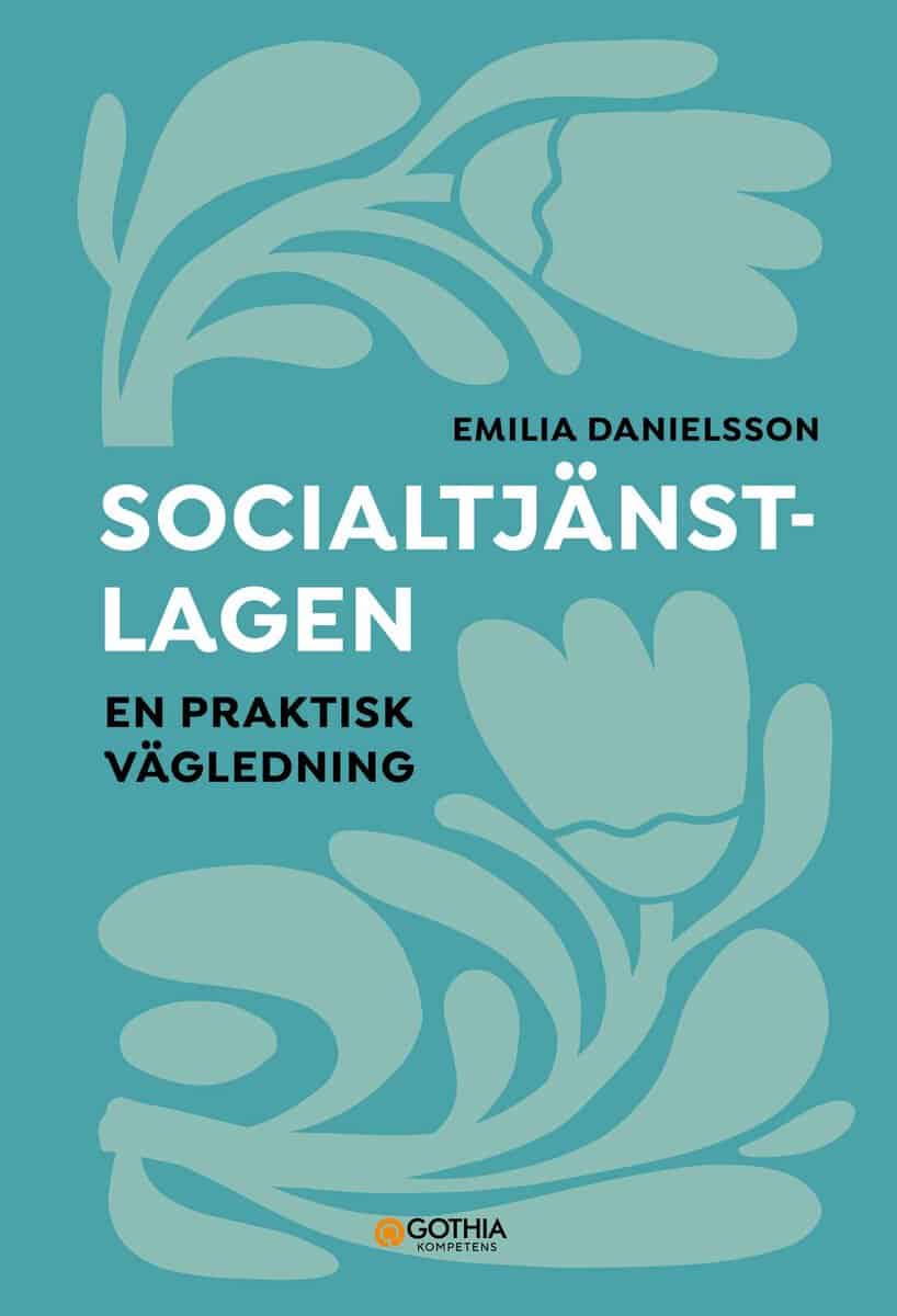 Danielsson, Emilia | Socialtjänstlagen : En praktisk vägledning