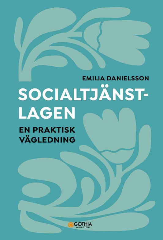 Danielsson, Emilia | Socialtjänstlagen : En praktisk vägledning
