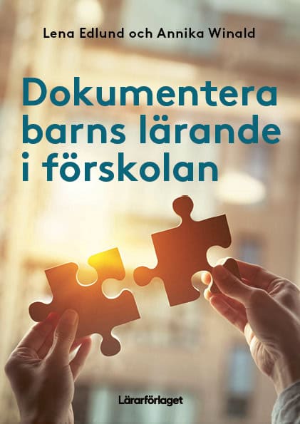 Edlund, Lena | Winald, Annika | Dokumentera barns lärande i förskolan