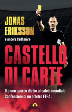 Eriksson, Jonas | Cedhamre, Anders | Castello di Carte : Il gioco sporco dietro al calcio mondiale - confessioni di un a...