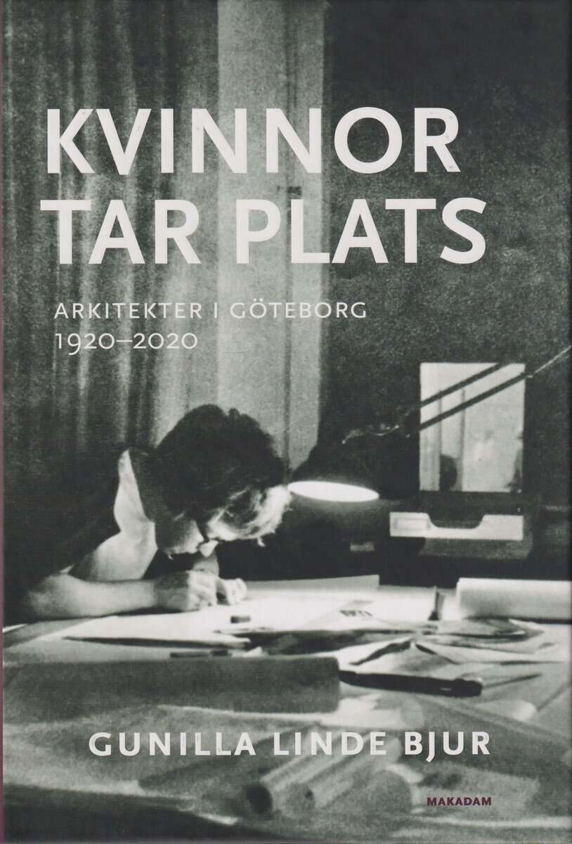 Linde Bjur, Gunilla | Kvinnor tar plats : Arkitekter i Göteborg 1920--2020