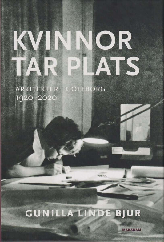 Linde Bjur, Gunilla | Kvinnor tar plats : Arkitekter i Göteborg 1920--2020