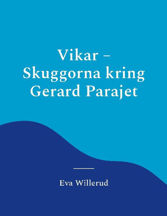 Willerud, Eva | Vikar : Skuggorna kring Gerard Parajet