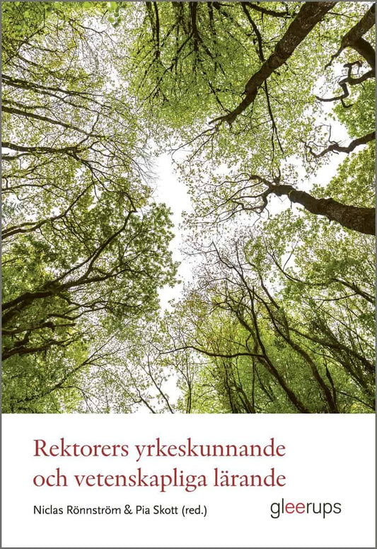 Skott (red.), Pia | Rönnström (red.), Niclas | Rektorers yrkeskunnande och vetenskapliga lärande