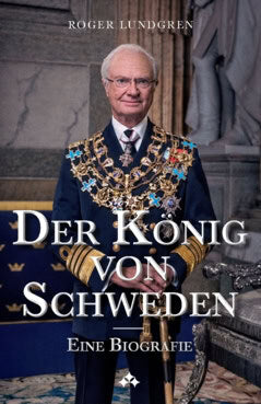Lundgren, Roger | Der König von Schweden : Eine Biografie