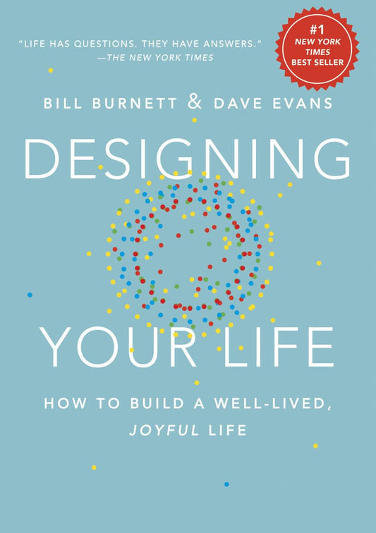 Evans, Dave | Designing your life : How to build a well-lived, joyful life