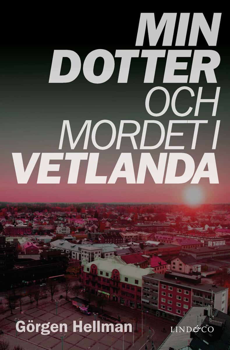 Hellman, Görgen | Min dotter och mordet i Vetlanda