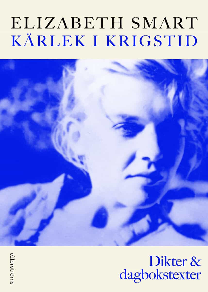 Smart, Elizabeth | Kärlek i krigstid. Dikter & dagbokstexter