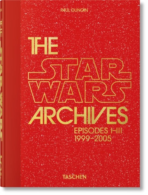 Duncan, Paul | The Star Wars Archives. 1999-2005. 45th Ed.