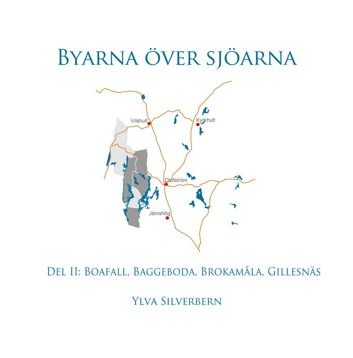 Silverbern, Ylva | Byarna över sjöarna. Del II, Boafall, Baggeboda, Brokamåla, Gillesnäs