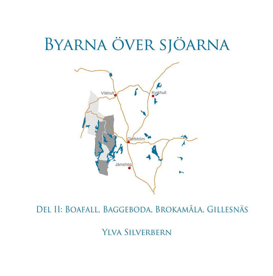 Silverbern, Ylva | Byarna över sjöarna. Del II, Boafall, Baggeboda, Brokamåla, Gillesnäs