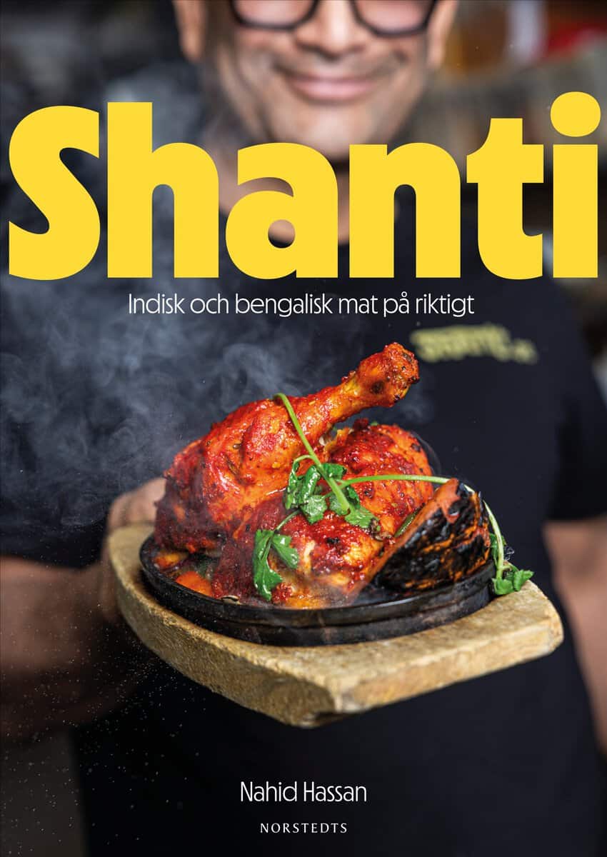 Hassan, Nahid | Mendel-Enk, Stephan | Shanti : Indisk och bengalisk mat på riktigt