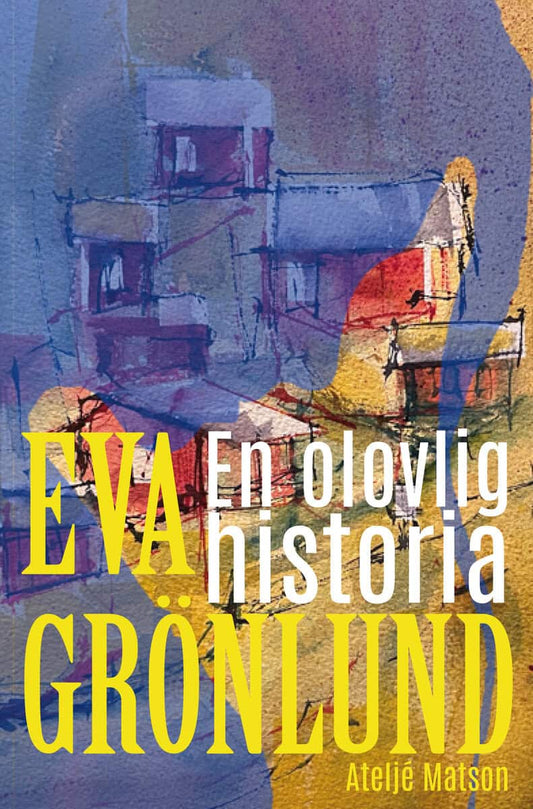 Grönlund, Eva | En olovlig historia