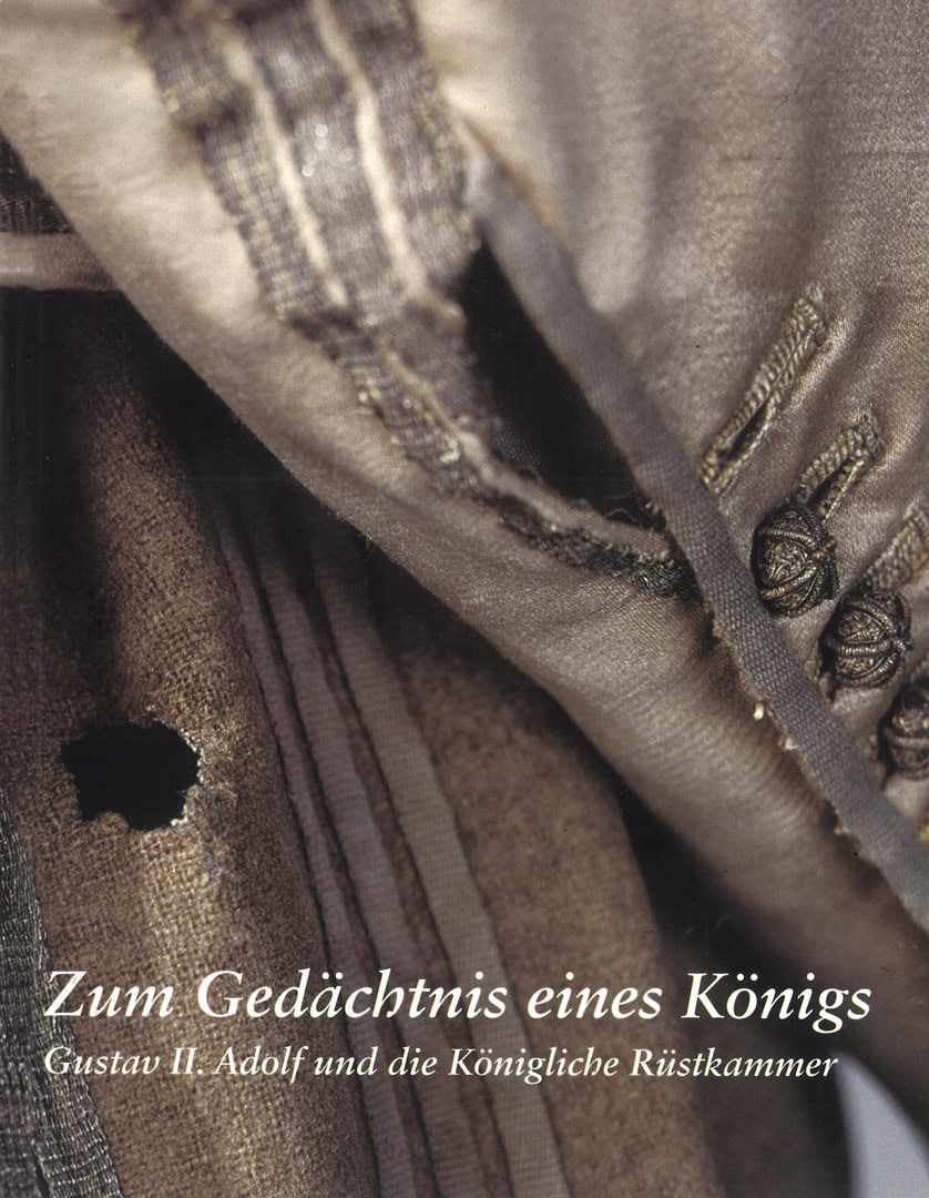 Bursell, Barbro [red.] | Zum Gedächtnis eines Königs : Gustav II. Adolf und die Königliche Rüstkammer