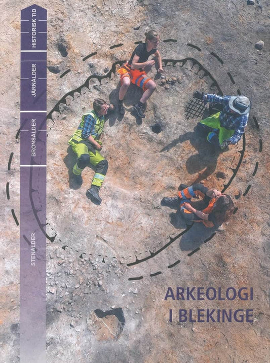 Henriksson, Mikael | Menander, Hanna | Ström, Susanne [red.] | Arkeologi i Blekinge