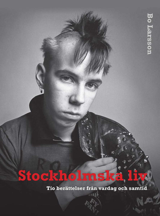 Larsson, Bo | Stockholmska liv : Tio berättelser från vardag och samtid