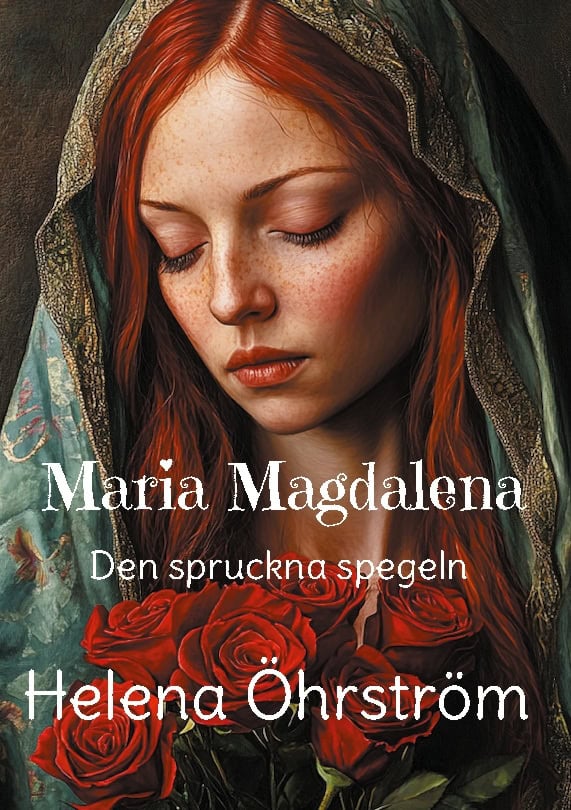 Öhrström, Helena | Maria Magdalena : Den sprukna spegeln