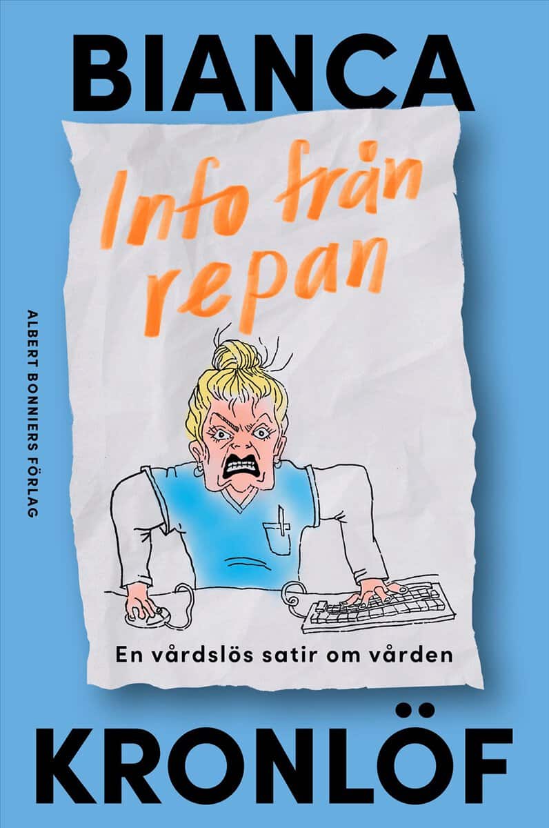 Kronlöf, Bianca | Info från repan : En vårdslös satir om vården