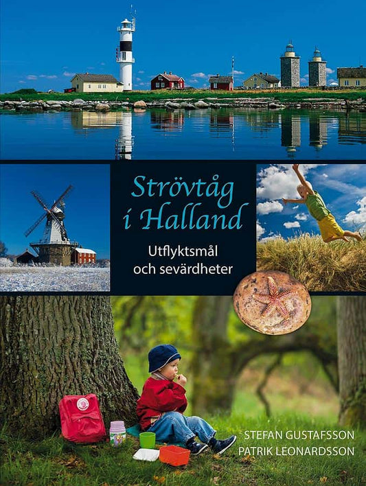 Leonardsson, Patrik | Gustafsson, Stefan | Strövtåg i Halland : Utflyktsmål och sevärdheter