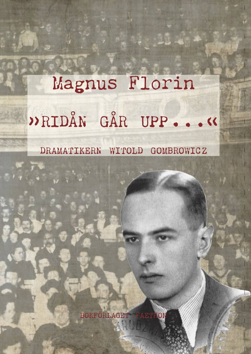 Florin, Magnus | »Ridån går upp-« . Dramatikern Witold Gombrowicz