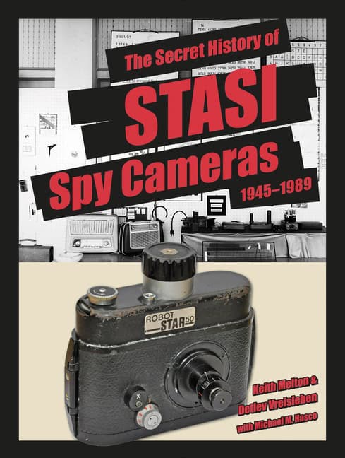 H. Keith Melton - Michael M. Hasco - Det | The Secret History Of Stasi Spy Cameras : 1950–1990