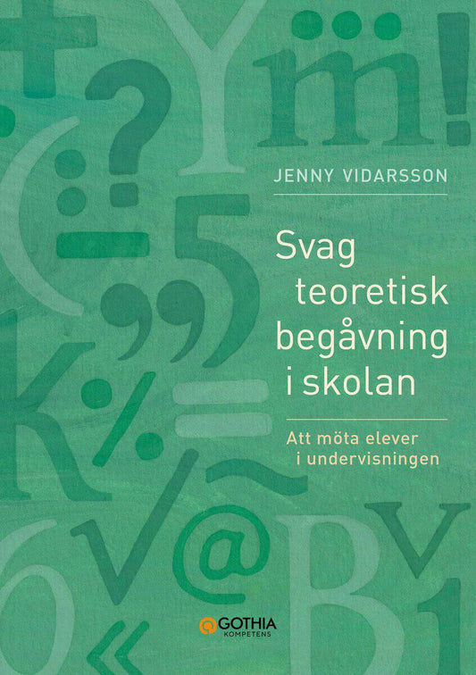 Vidarsson, Jenny | Svag teoretisk begåvning i skolan : Att möta elever i undervisningen