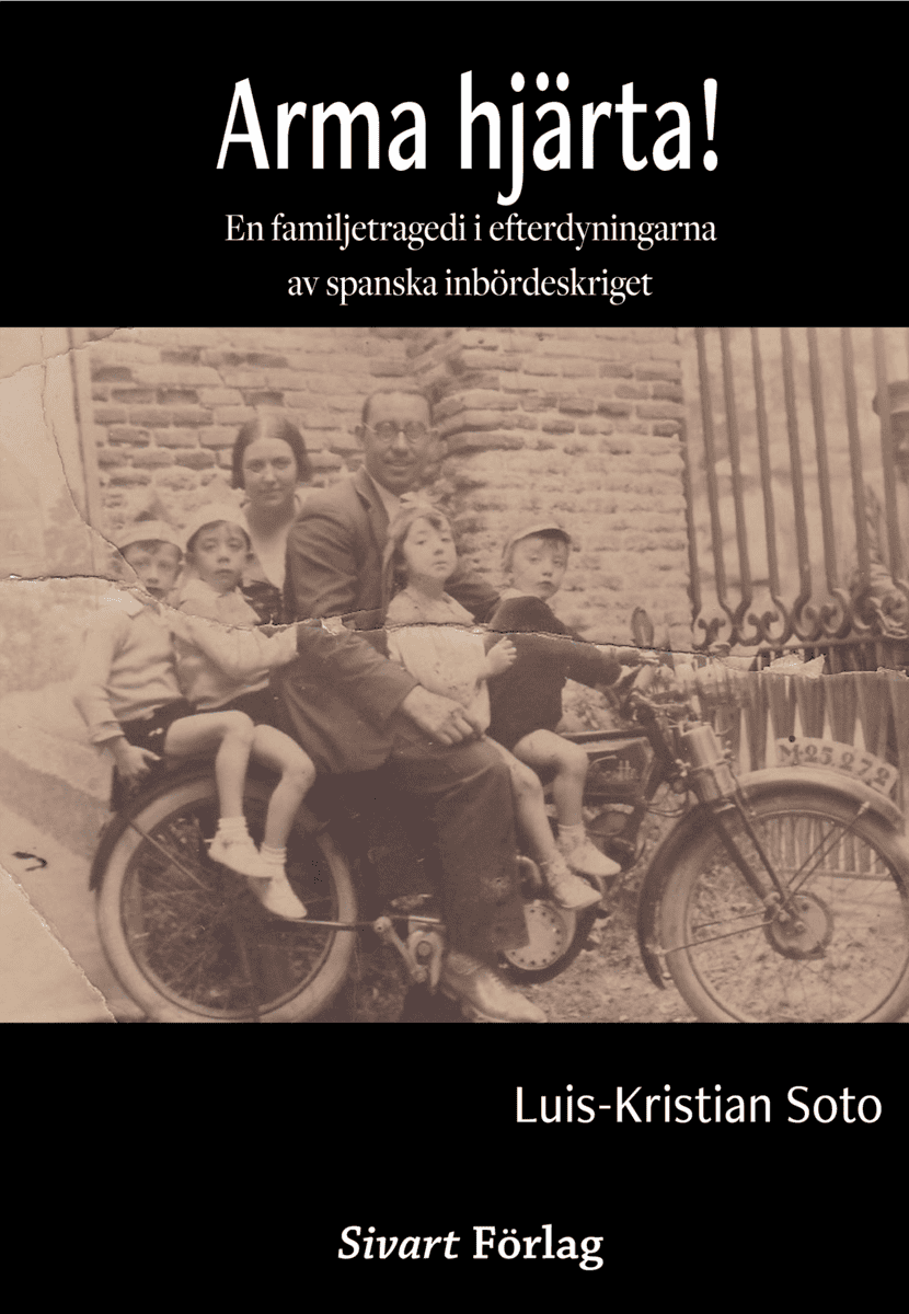 Soto, Luis Kristian | Arma hjärta! : En familjetragedi i efterdyningarna av spanska inbördeskrige