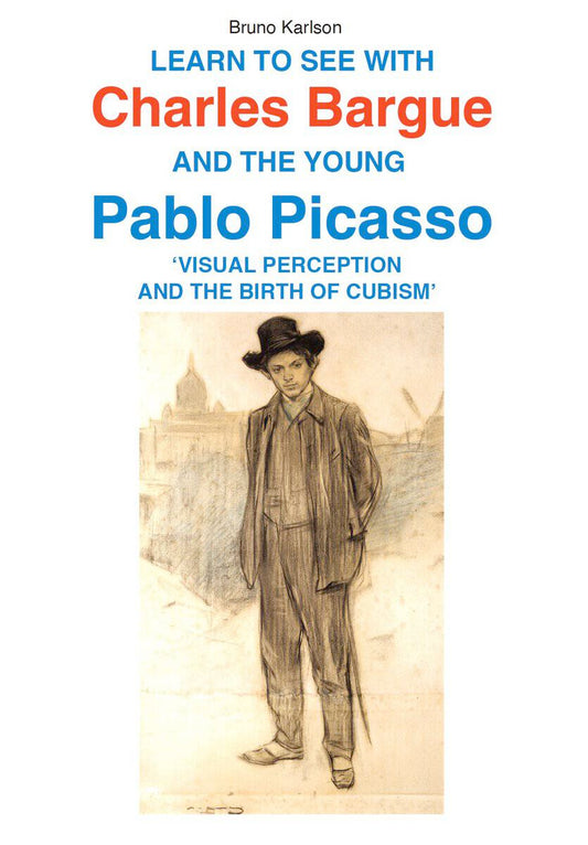 Karlson, Bruno | Learn to see with Charles Barque and the young Pablo Picasso : Visual perception and the birth of cubism