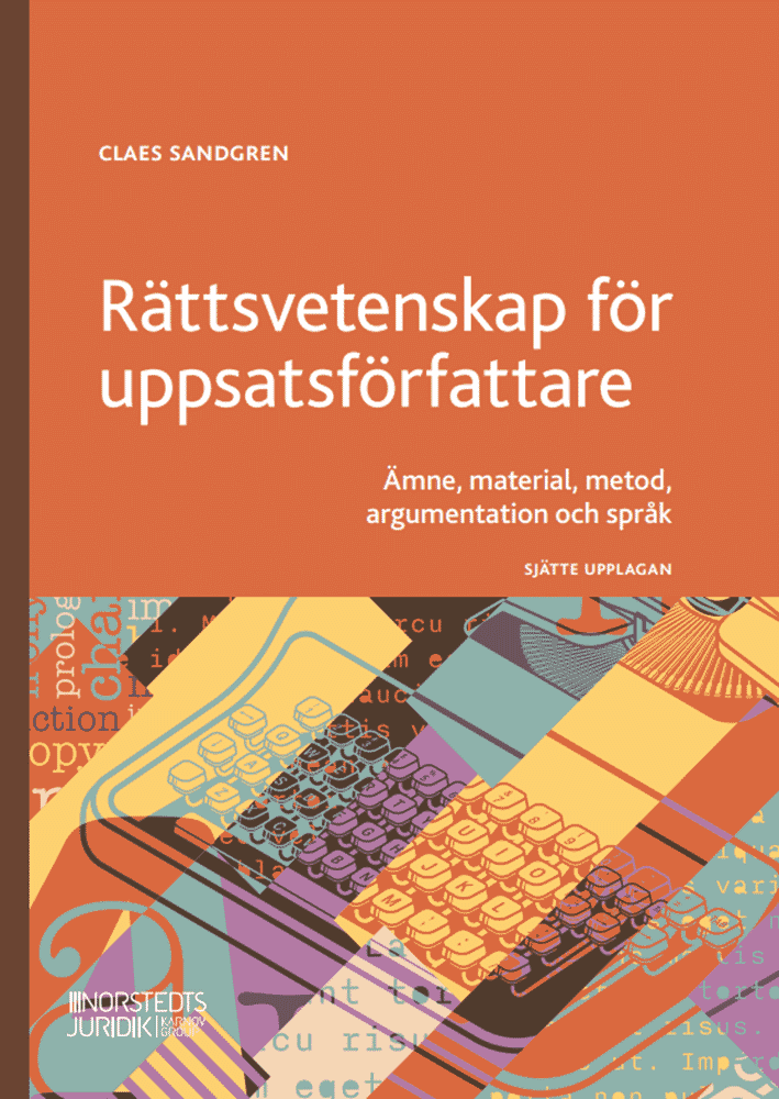 Sandgren, Claes | Rättsvetenskap för uppsatsförfattare : Ämne, material, metod, argumentation